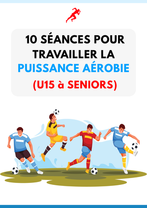 PDF 10 SÉANCES DE PUISSANCE AÉROBIE (U15 à SENIORS)