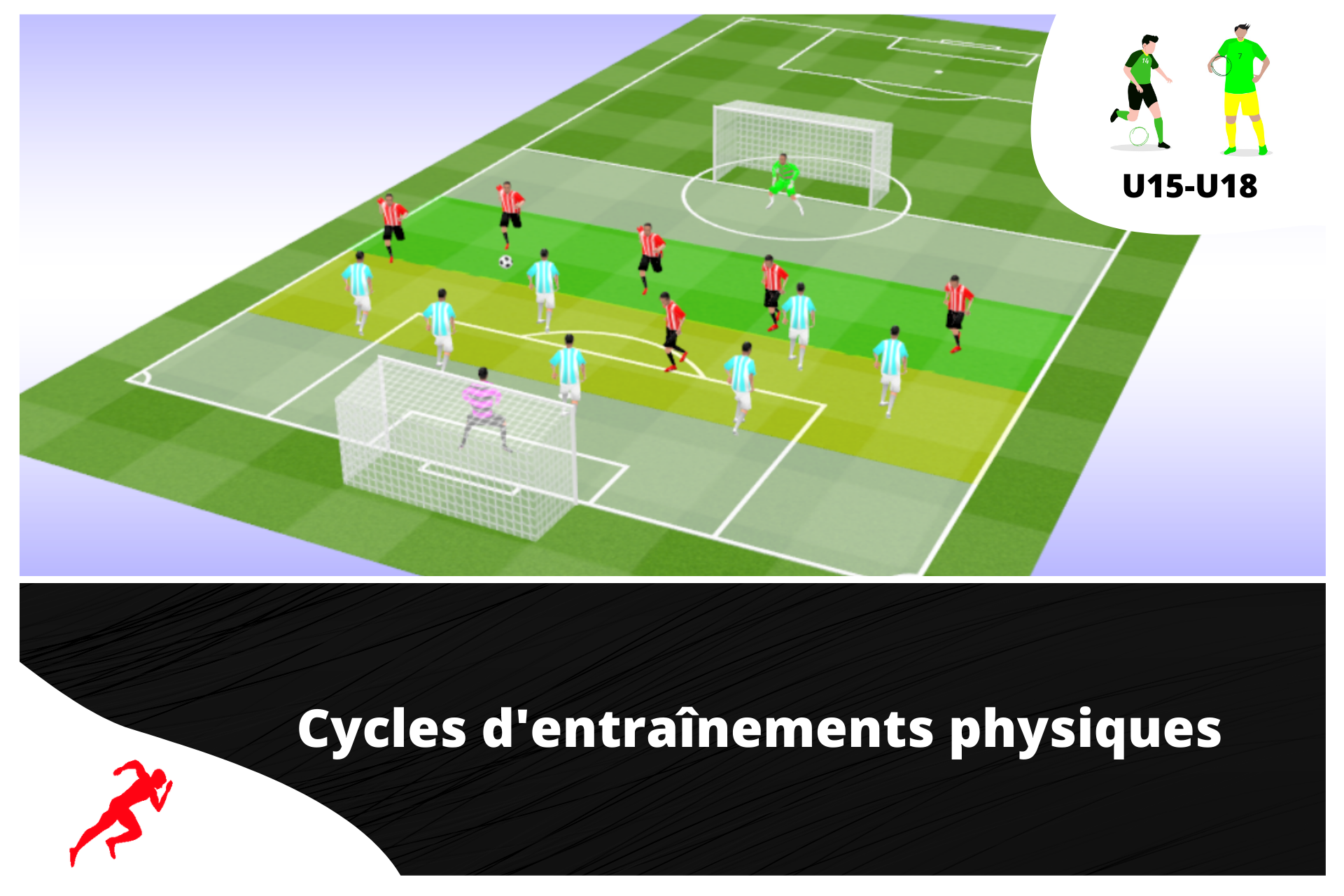 Un cycle de 4 semaines spécial "périodisation tactique"U15-U18 - preparationphysiquefootball-shop.com